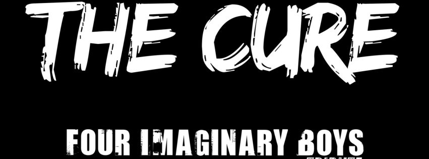 THE CURE NIGHT - FOUR IMAGINARY BOYS